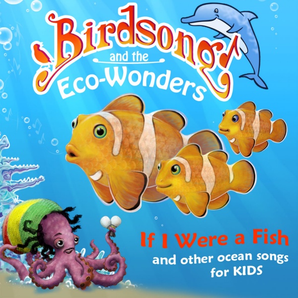 IF I WERE A FISH and Other Ocean Songs for Kids” • Birdsong and the  Eco-Wonders • Animal Songs for Kids